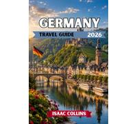GERMANY TRAVEL GUIDE 2026: Complete Guide to Cities, Culture, Food, and Itineraries for First Time Visitors