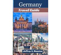 Germany Travel Guide: Explore the German regions and city of Berlin, Munich, Hamburg, Cologne, Frankfurt, Dresden and Heidelberg