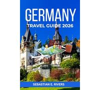 GERMANY TRAVEL GUIDE: From Berlin to Bavaria The Complete Guide to German Culture, History, Beer Gardens, Castles & Hidden Gems - With City Guides, ... That Tourism Boards Don't Want You to Read)