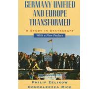 Germany Unified & Europe Transformed - A Study in Statecraft, With a New Preface