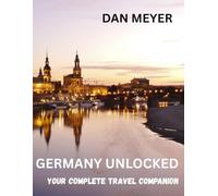 GERMANY UNLOCKED: Your Complete Travel Companion