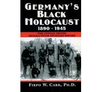 Germany's Black Holocaust: 1890-1945: Details Never Before Revealed!