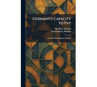 Germany's Capacity to Pay: A Study of the Reparation Problem