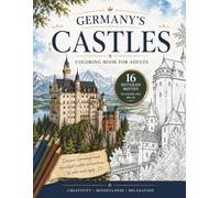 Germany's Castles & Palaces: Coloring Book for Adults | 16 Detailed Illustrations from All 16 German States | Relaxation, Mindfulness & Creative Escape (Coloring Journey Through Germany’s Heritage)