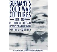 Germany's Cold War Cultures 1949-1989: Re-thinking the Art History of a Politically Divided Country