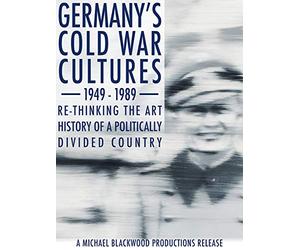 Germany's Cold War Cultures 1949-1989: Re-thinking the Art History of a Politically Divided Country