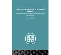 Germany's Comeback in the World Market: the German 'Miracle' explained by the Bonn Minister for Economics (Economic History)