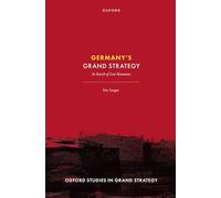 Germany's Grand Strategy: In Search of Lost Resonance (Oxford Studies in Grand Strategy)