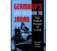 Germany's Last Mission to Japan: The Failed Voyage of U-234