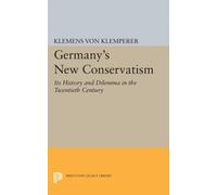Germany's New Conservatism : Its History and Dilemma in the Twentieth Century