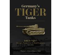 Germany's Tiger Tanks: Design, Production & Modifications