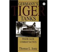 Germany's Tiger Tanks: Tiger I & Tiger II: Combat Tactics