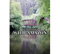 Germany's Wild Amazon
