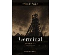 Germinal (édition Bac illustrée): Le texte intégral, un dossier pédagogique (analyse, axes de lecture, fiches de révision) et 24 gravures originales pour préparer le bac de français.