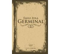 Germinal - Émile Zola - Texte intégral: Édition illustrée | 462 pages