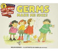 Germs Make Me Sick! (Let's-Read-and-Find-Out Science 2)
