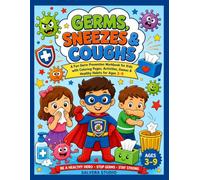 Germs, Sneezes & Coughs!: A Fun Germ Prevention Workbook for Kids for Ages 3-9. Learn to Cover Sneezes, Stop Germs, Use Tissues & Build Healthy Habits ... for Kids (Little Healthy Heroes Series)