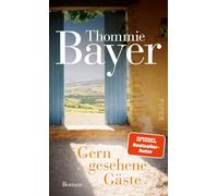 Gern gesehene Gäste: Roman | Nach 'Sieben Tage Sommer' - Bayers Freundschaftsroman über unverhoffte Bekanntschaften, einen Roadtrip, und das Geheimnis literarischer Erfolge