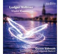 Gernot Submuth; Staatskapelle Weimar; Thuringer Bach Collegium; Dominik Beykirch - Ludger Vollmer: Violin Concerto & Transformations