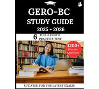 GERO-BC Study Guide 2025-2026: Your All-in-One Prep to Success with Practice Questions, Detailed Explanations, and Expert Strategies