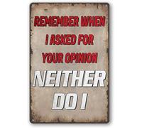 Geroclonup 30x40cm Humor Metal Sign Funny Sarcastic Metal Tin Sign Wall Decor Vintage Funny Bar Signs Remember When I Asked For Your Opinion Signs