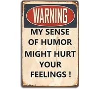 Geroclonup Funny Sarcastic Metal Signs,Warning My Sense Of Humor Might Hurt Your Feelings Sign,Vintage Garage Man Cave Bar Home Kitchen Bedroom Wall Decor Cool Stuff for Men 20x30cm