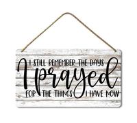 Geroclonup I Still Remember the Days I Prayed for What I Have Now Sign 15x30cm Rustic Hanging Wood Wall Sign Retro Vintage Home Decor Wooden Farmhouse Plaque for Garden Home Farmhouse