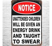 Geroclonup Metal Sign - 20x30cm Vintage Kids Care Funny Notice, Retro Wall Decor Unattended Children Will Be Given An Energy Drink and Taught to Swear Tin Signs Poster for Home Garden