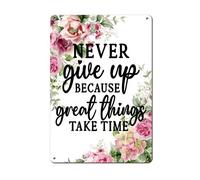 Geroclonup Motivational Quotes Sign Never Give Up Great Things Take Time Sign UV Protected and Weatherproof 20x30cm Metal Vintage Floral Wall Decor for Office Home Classroom