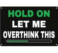 Geroclonup Novelty Hold On Let Me Overthink This Metal Tin Sign Metal Plate Wall Decor 20x30cm -Metal Sign