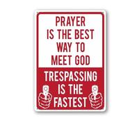 Geroclonup Prayer is The Best Way to Meet God Trespassing is The Fastest Sign 30x40cm Aluminum Sign Rust Free Aluminum Wall Decor Funny No Trespassing Sign for Indoor Outdoor