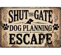 Geroclonup Shut The Gate Dog Planning Escape Funny Metal Retro Aluminium Sign 14x20cm Wall Decor