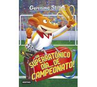 Geronimo Stilton 35. ¡Un superratónico día-- de campeonato!