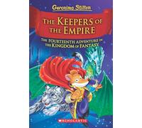 GERONIMO STILTON AND THE KINGDOM OF FANTASY #14: THE KEEPERS OF THE EMPIRE