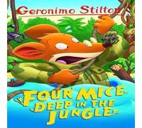 Geronimo Stilton Four Mice Deep in the Jungle Book Geronimo Stilton Multicolor