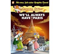 Geronimo Stilton - Geronimo Stilton Graphic Novels #11: We'll Always Have Paris