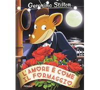 Geronimo Stilton: L'amore come il formaggio...