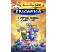 Geronimo Stilton Spacemice#2: You're Mine, Captain!