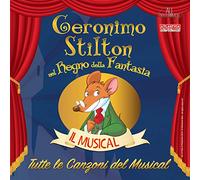Geronimo Stilton - Tutte Le Canzoni Del Musical