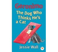 Geronimo : The Dog Who Thinks He's a Cat