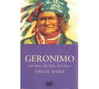 Geronimo:The Man, His Time, His Place