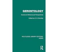 Gerontology: Social and Behavioural Perspectives (Routledge Library Editions: Aging)