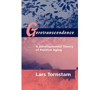 Gerotranscendence: A Developmental Theory of Positive Aging