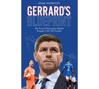Gerrard's Blueprint : The Tactical Philosophy Behind Rangers 55th Title Triumph