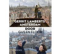 Gerrit Lamberts’ Amsterdam door Gijs en Floor