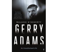 Gerry Adams: An Unauthorised Life: Malachi O'Doherty