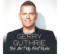 Gerry Guthrie - This Ain't My First Rodeo CD