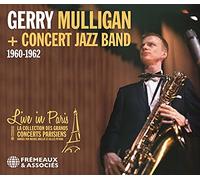 Gerry Mulligan + Concert Jazz Band - Live In Paris - 1960 - 1962