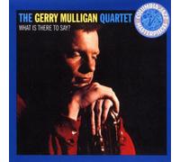 GERRY MULLIGAN: WHAT IS THERE TO SAY - CD