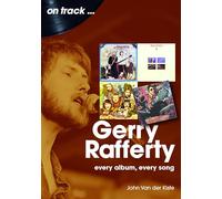 Gerry Rafferty On Track : Every Album, Every Song